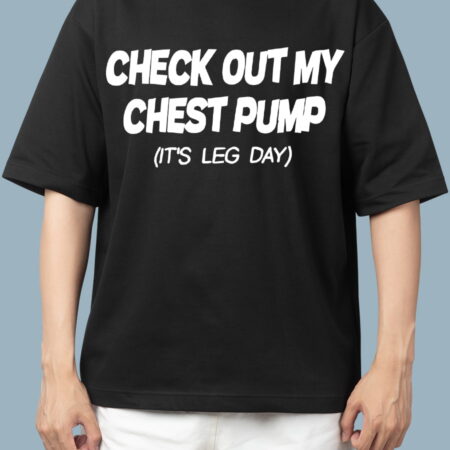 Check Out My Chest Pump Its leg day Black Oversized T-shirt for Men