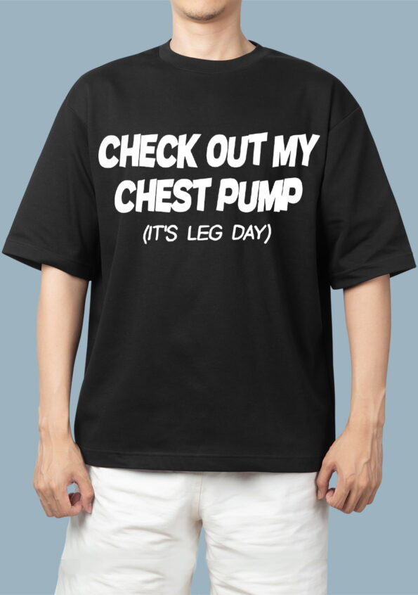 Check Out My Chest Pump Its leg day Black Oversized T-shirt for Men