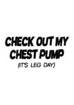 Check Out My Chest Pump Its leg day White Oversized T-shirt for Men