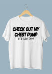 Check Out My Chest Pump Its leg day White Oversized T-shirt for Men