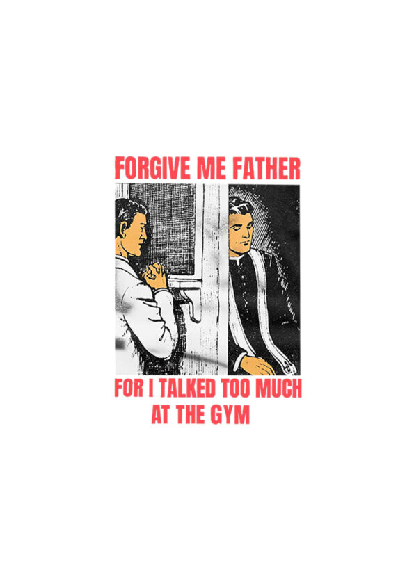 Forgive Me Father For I Talked Too Much At The Gym White Design Oversized T-shirt for Men