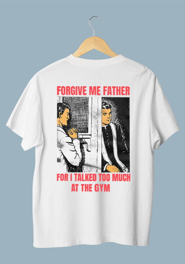 Forgive Me Father For I Talked Too Much At The Gym White Oversized T-shirt for Men 2