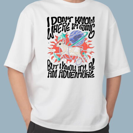 I Don't know where i'm Going T-Shirt