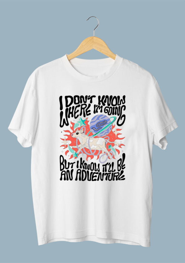 I Don't know where I'm Going T-Shirt