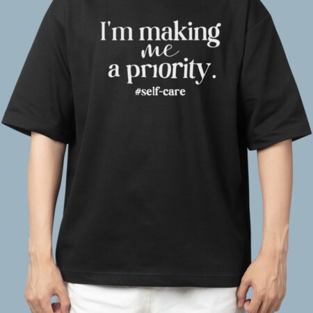 I'm making me a priority Self Care Black T-shirt For Men