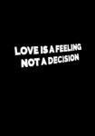 Love Is A Feeling Not A Decision Black T-shirt For Men