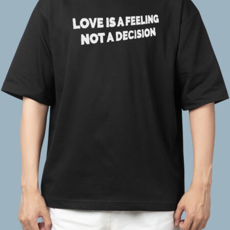 Love Is A Feeling Not A Decision Black T-shirt For Men