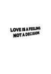 Love Is A Feeling Not A Decision Black T-shirt For Men