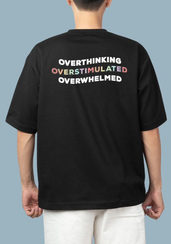 Overthinking Overstimulated Overwhelmed Men's Black T-shirt