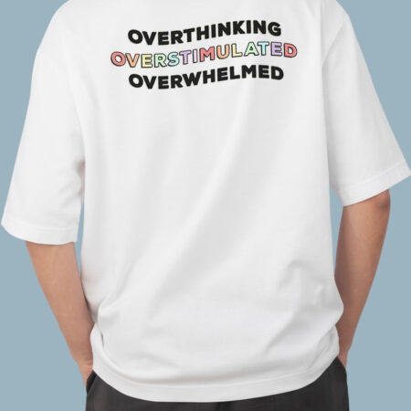 Overthinking Overstimulated Overwhelmed Men's White T-shirt
