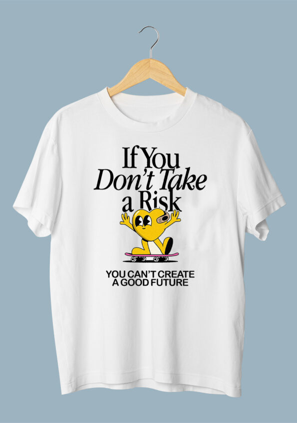 If You Don't Tae a Risk White T-Shirt For Man 1