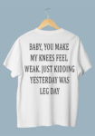 You Make My Knees Feel Weak White T-Shirt For Men